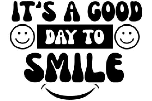 A Positive Affirmation for a Good Day: Smile and Be Happy