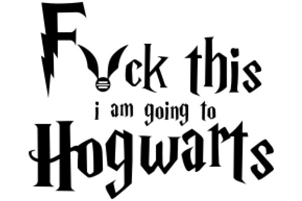 Fuck This, I'm Going to Hogwarts: A Journey of Self-Discovery and Magical Adventure