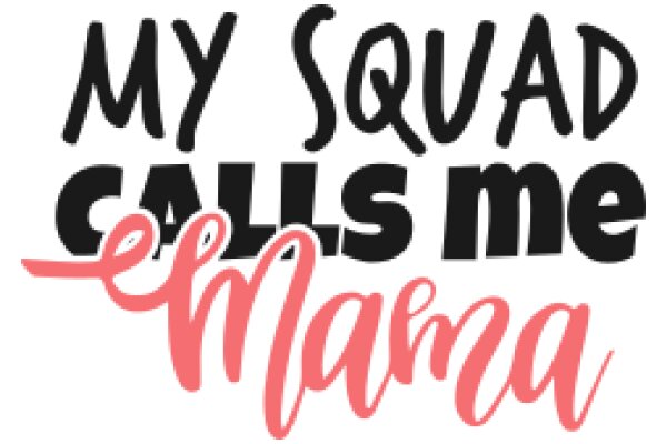 My Squad Calls Me Mama: A Playful Affirmation of Motherhood