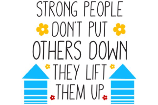 Empowerment Quote: Strong People Don't Put Others Down, They Lift Them Up