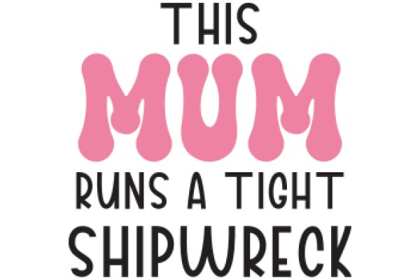 This Mom Runs a Tight Shipwreck