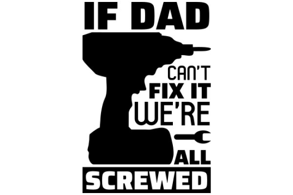 If Dad Can't Fix It, We're All Screwed