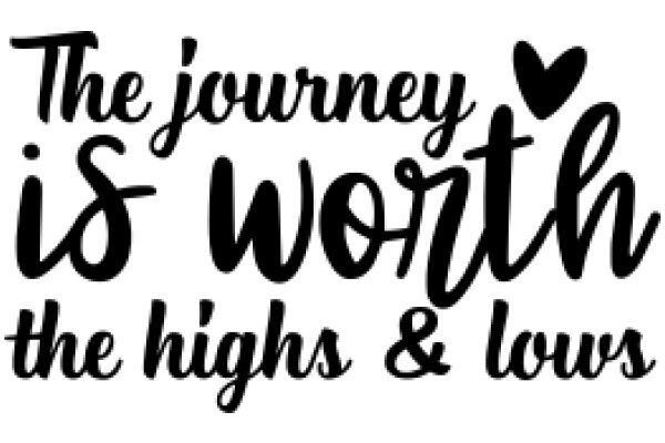 Inspirational Quote: The Journey is Worth the Highs and Lows