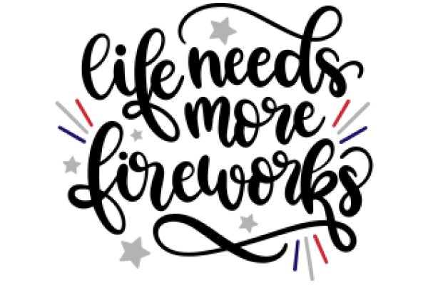 Life Needs More Fireworks: A Call to Celebrate Every Moment