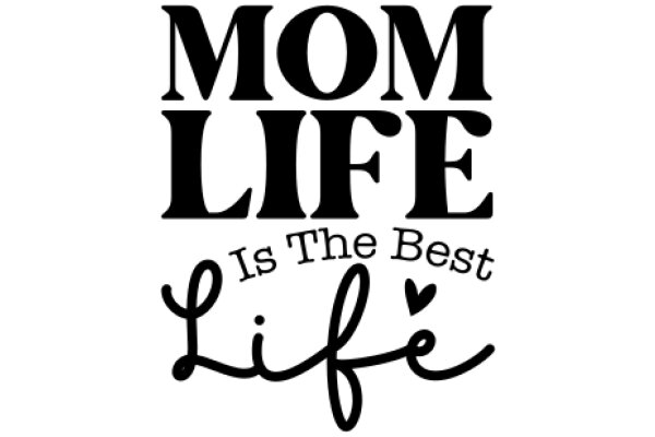 Mom Life: The Best Life