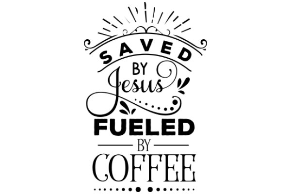 Saved by Jesus, Fueled by Coffee: A Devotional Poster