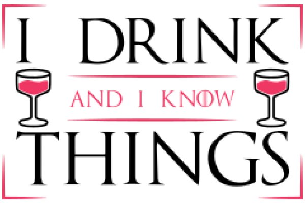 I Drink and I Know Things: A Graphic Design