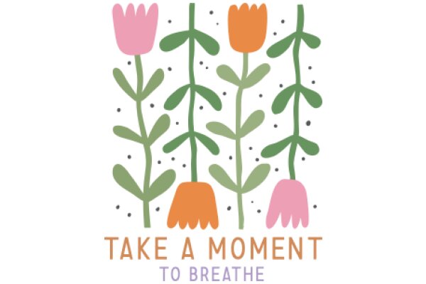 Floral Illustration with a Message: Take a Moment to Breathe