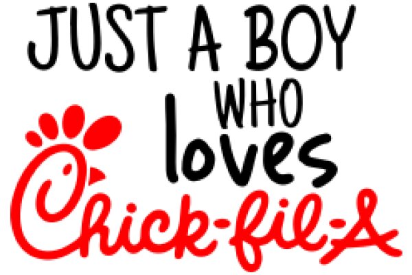 Just a Boy Who Loves Chicken-Fil-A