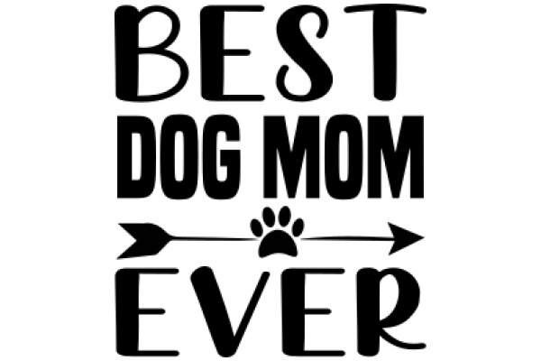 Best Dog Mom Ever: A Celebration of Unconditional Love and Companionship