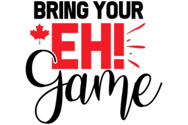 Bring Your Game to the Next Level with Canada's Favorite Exclamation!