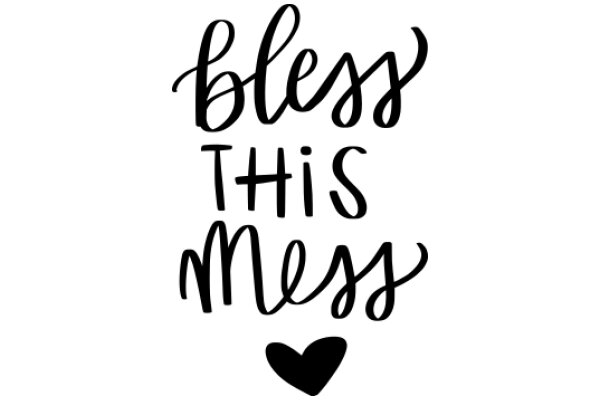 Bless This Mess: A Heartfelt Affirmation