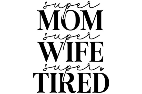 Super Mom, Super Wife, Super Tired: A Celebration of Everyday Heroes