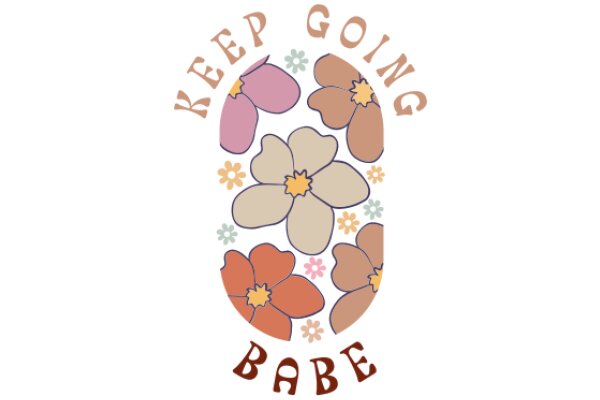 Keep Going Babe: A Floral Affirmation Poster