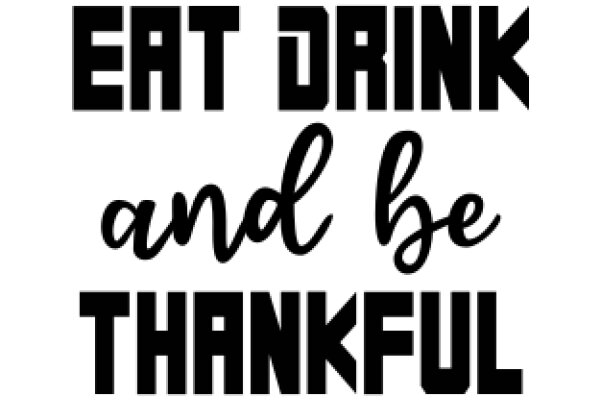 Eat, Drink, and Be Thankful: A Motivational Poster