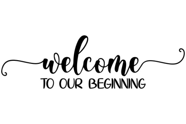 Welcome to Our Beginning: A Sign of Hospitality and Encouragement