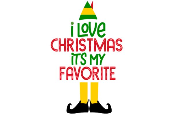 A Festive Holiday Greeting: 'I Love Christmas It's My Favorite!'