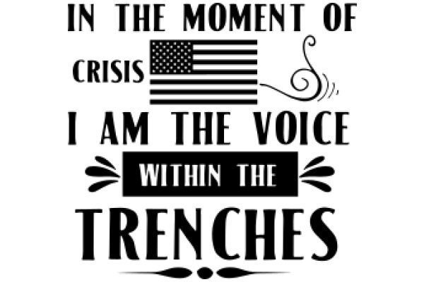 In the Moment of Crisis, I Am the Voice Within the Trenches