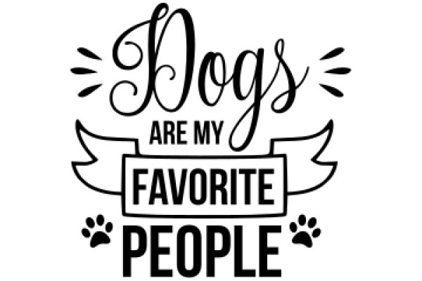 Dogs Are My Favorite People: A Playful Tribute to Canine Companionship