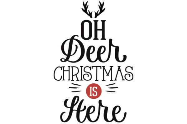 Oh Deer, Christmas Is Here: A Festive Greeting