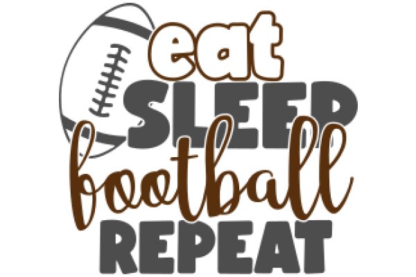 Eat, Sleep, Football Repeat