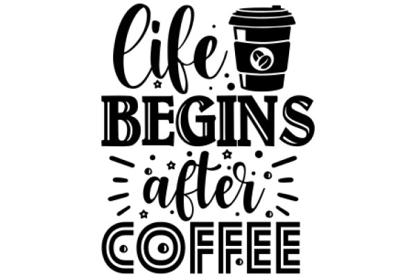 Life Begins After Coffee: A Daily Affirmation for Coffee Lovers