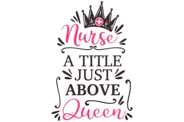 Nurse's Title: A Title Just Above Queen