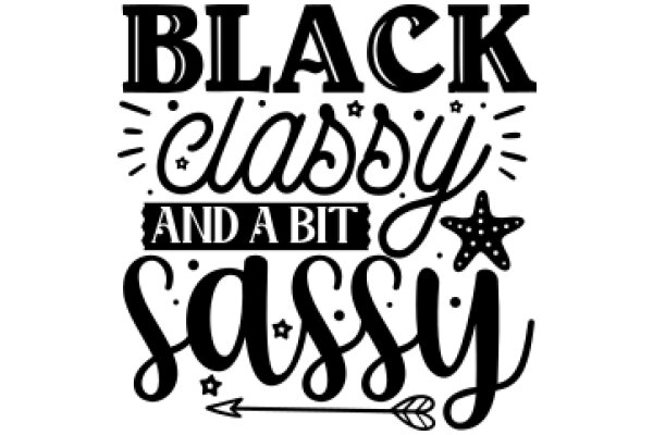 Black, Classy, and a Bit Sassy: A Guide to Elegant Living