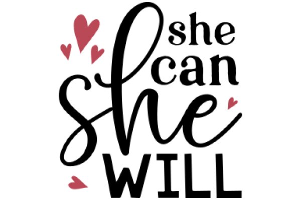 She Can She Will: A Symbol of Empowerment and Love