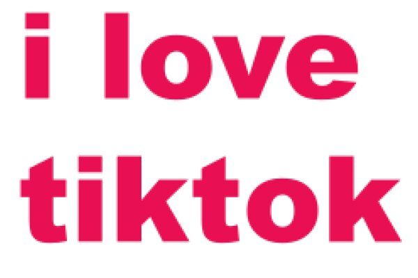 A Heartfelt Affirmation: I Love TikTok