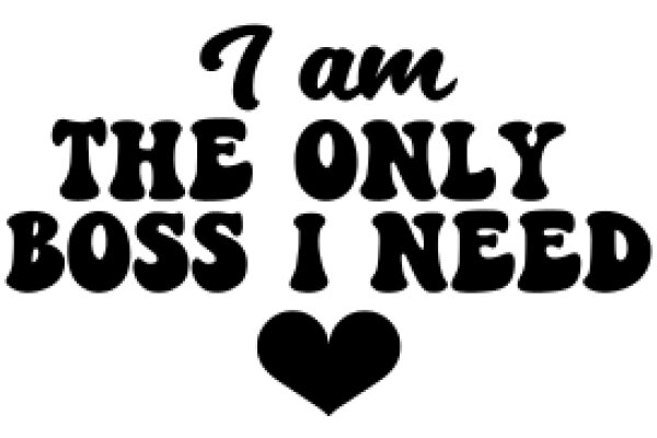 A Heartfelt Affirmation: 'I Am the Only Boss I Need'