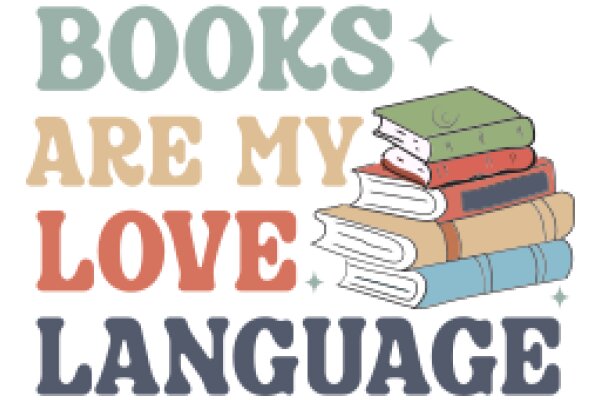 Books Are My Love Language: A Graphic Celebrating the Joy of Reading