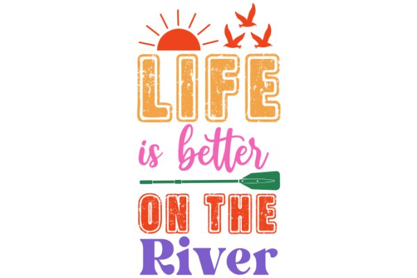 Life is Better on the River: A Playful Affirmation