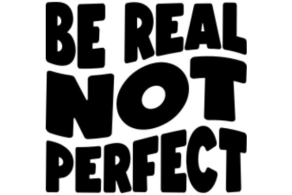 Be Real, Not Perfect