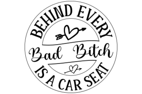 Behind Every Bad Bitch is a Car Seat