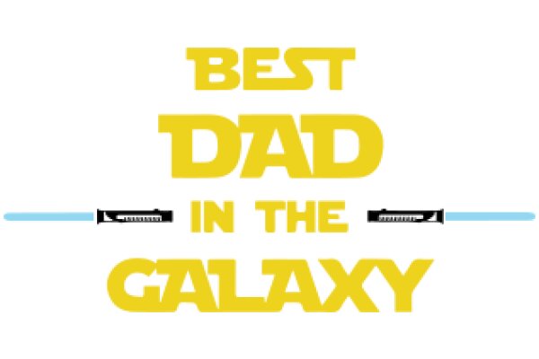 Best Dad in the Galaxy: A Tribute to Fatherhood