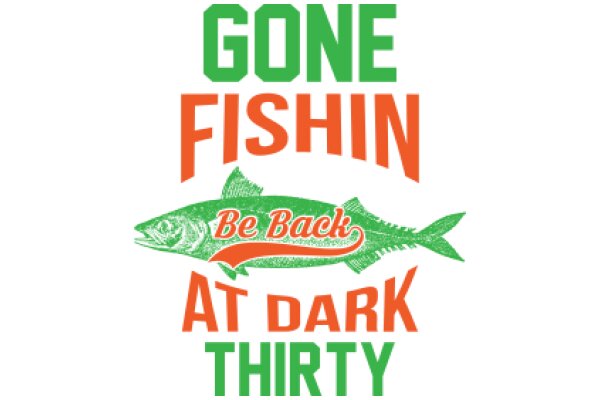 Gone Fishing: Be Back at Dark Thirty