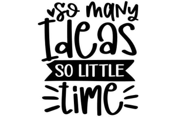 So Many Ideas, So Little Time: A Quotable Poster for Creative Minds