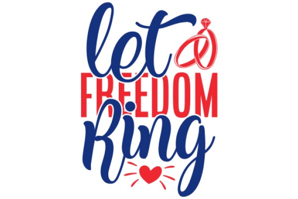 Let Freedom Ring: A Symbol of Love and Liberty