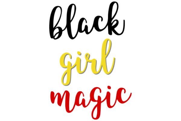 Black Girl Magic: A Celebration of Strength and Empowerment