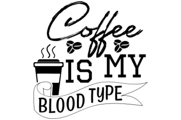 Coffee Is My Mythical Blood Type