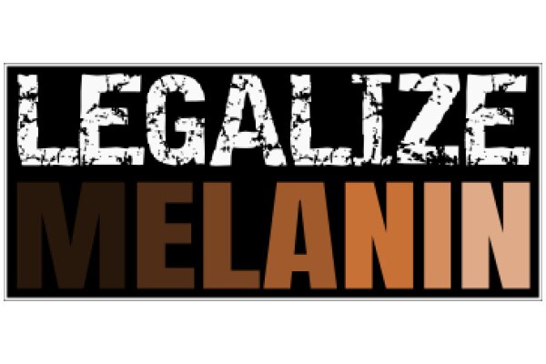 Legalize Melanin: A Call for Equality and Diversity