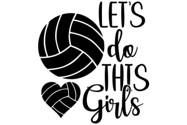 Let's Do This Girls: A Symbol of Support and Encouragement