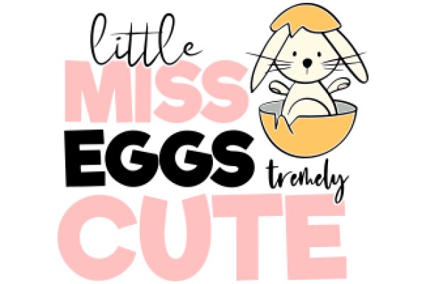 Little Miss Eggs Tremendously Cute