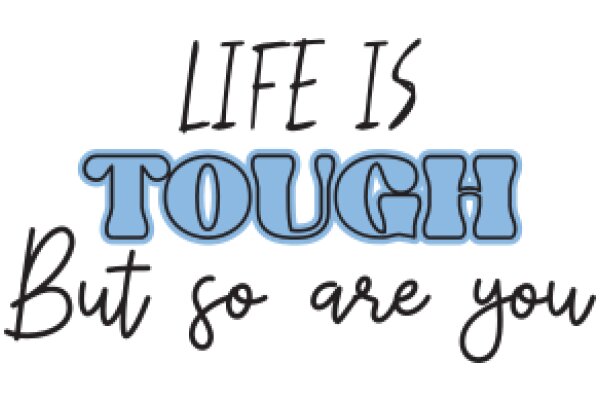 Inspirational Quote: 'Life is Tough, But So Are You'