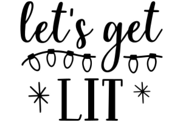 Let's Get Lit: A Playful Invitation to Celebrate