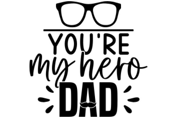 You're My Hero Dad