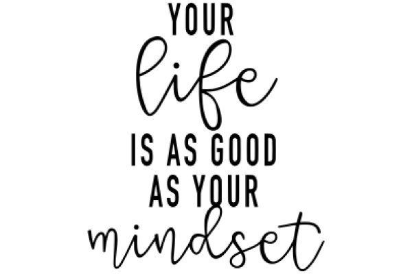 Your Life is as Good as Your Mindset