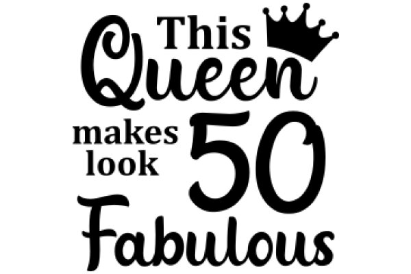 This Queen Makes 50 Fabulous