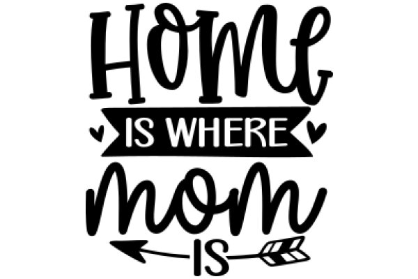 Home is Where the Heart Is: A Mother's Love